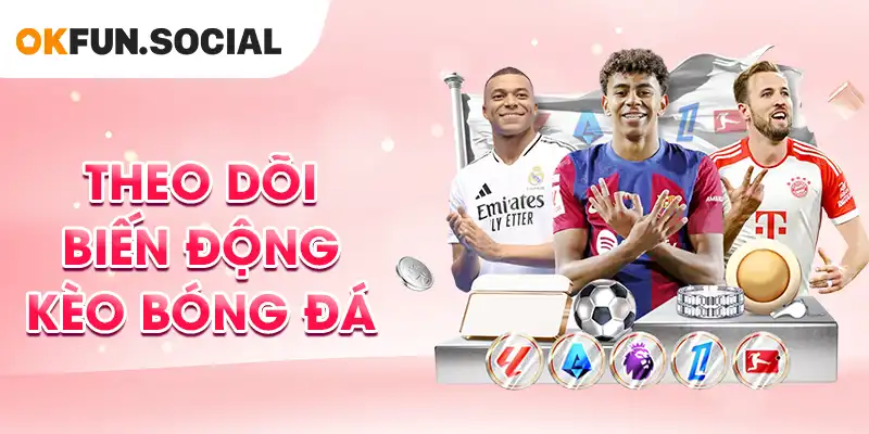 Theo Dõi Biến Động Kèo Bóng Đá
