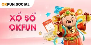 Xổ Số OKFUN - Khám Phá Nền Tảng Giải Trí Xổ Số Hàng Đầu